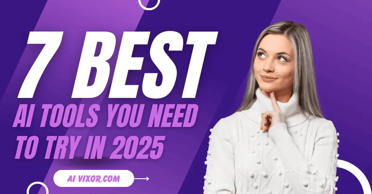 7 Best AI Tools You Need to Try in 2025 (Free & Powerful)